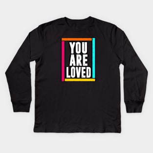 you are loved Kids Long Sleeve T-Shirt